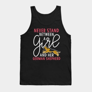 Never Stand Between A Girl and her German Shepherd Tank Top